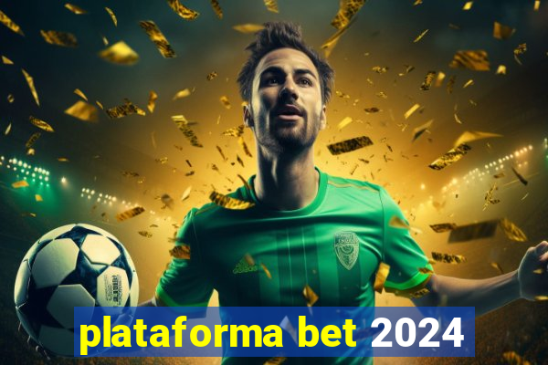 plataforma bet 2024